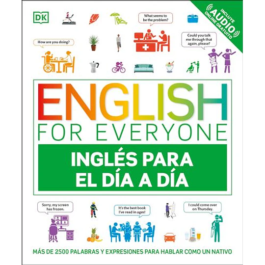 English For Everyone - Ingles Para El Dia A Dia: Mas De 2500 Palabras Y Expresiones Para Hablar Como Un Nativo