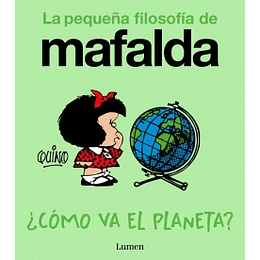 ¿Como Va El Planeta? (La Pequeña Filosofia De Mafalda)
