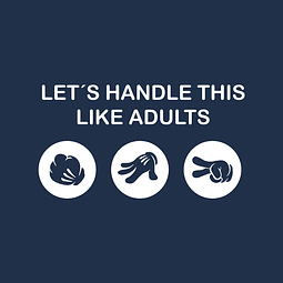 Let´s handle this like adults
