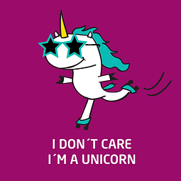 I don't care I'm a unicorn