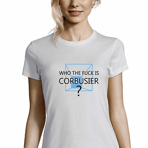 t-shirt who the fuck is Corbusier . arquitectura
