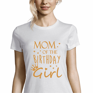 t-shirt mom of the birthday girl . anivesário