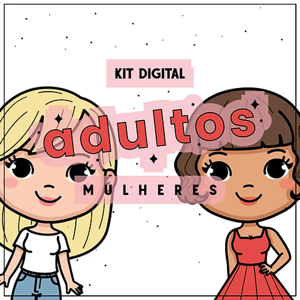 Kit Adulto Mulheres - Fofys Design- Kit Digital     1