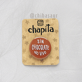 Chapita Sin Chocolate..