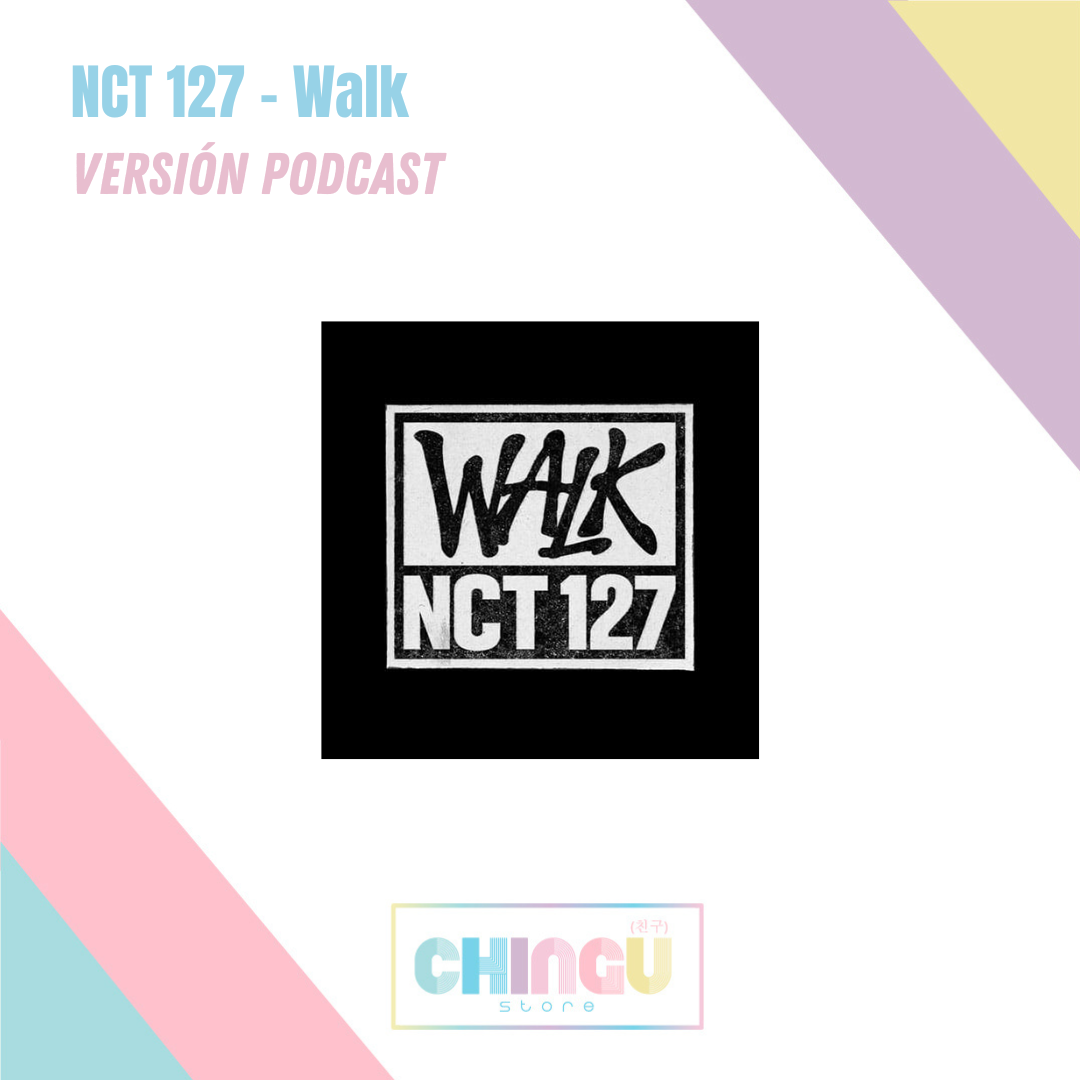 NCT 127 - Walk (versión Podcast)