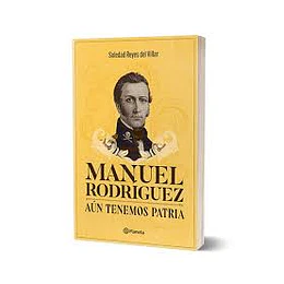 Manuel Rodriguez Aun Tenemos Patria