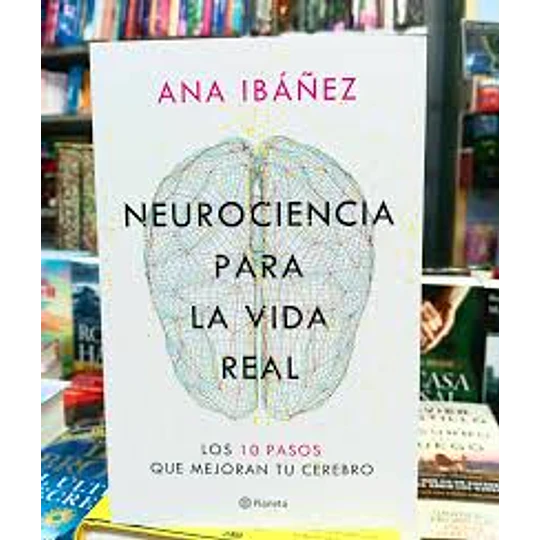 Neurociencia Para La Vida Real