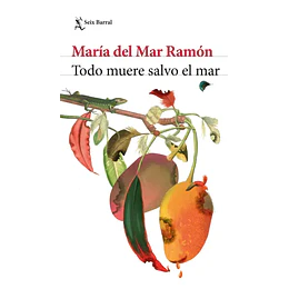 Todo Muere Salvo El Mar