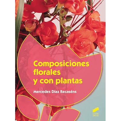 Composiciones florales y con plantas. Libro: Formato Ebook > Ciclos Formativos Agraria > GM Jardineria y Floristeria