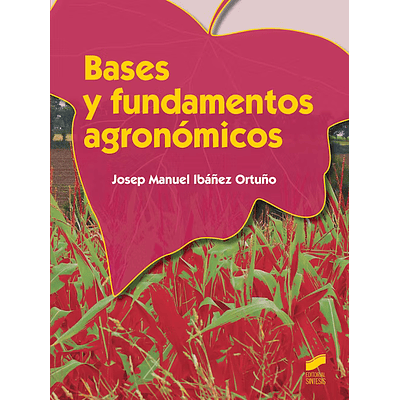 Bases y fundamentos agronómicos. Libro: Formato Ebook. Formación Profesional: Ciclos Formativos Agraria > GM Producción Agroecológica