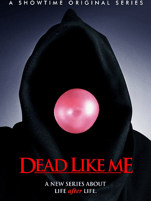 DEAD LIKE ME (2003)