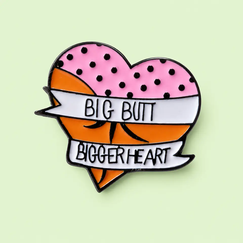 Pin Metálico Big Butt Bigger Heart 1