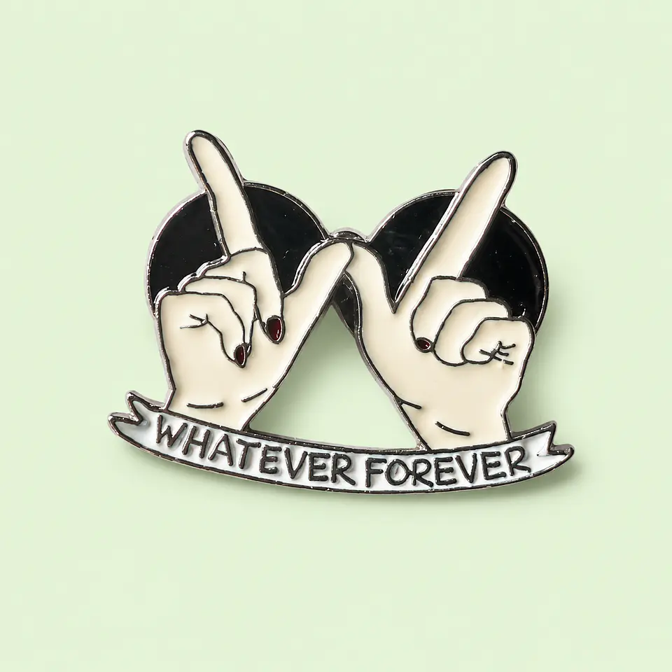 Pin Metálico Whatever Forever 1