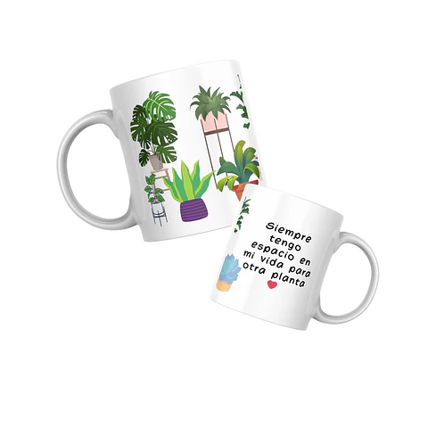 Taza diseño Siempre tengo espacio en mi vida para otra planta