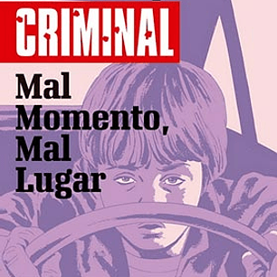 CRIMINAL 07. MAL MOMENTO, MAL LUGAR