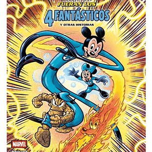 WHAT IF: ¿Y SI MICKEY Y SUS AMIGOS FUERAN LOS 4 FANTÁSTICOS? Y OTRAS HISTORIAS