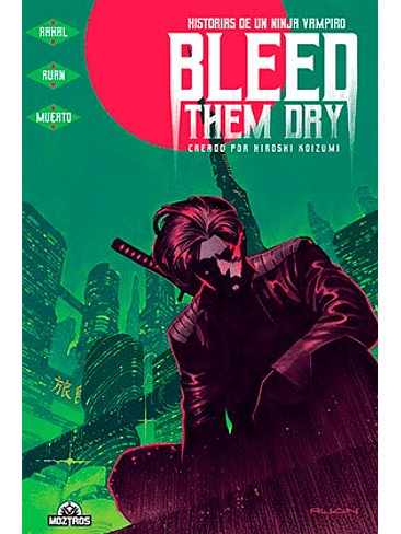 BLEED THEM DRY. HISTORIAS DE UN NINJA VAMPIRO 1