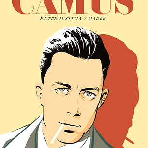 CAMUS. ENTRE JUSTICIA Y MADRE