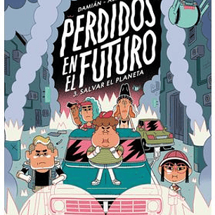 PERDIDOS EN EL FUTURO 03. SALVAR EL PLANETA