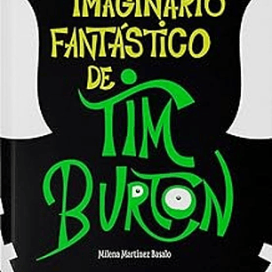 EL IMAGINARIO FANTASTICO DE TIM BURTON 2A EDICION
