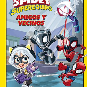 SPIDEY Y SU SUPEREQUIPO AMIGOS Y VECINOS