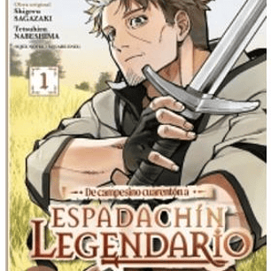 DE CAMPESINO CUARENTON A ESPADACHIN LEGENDARIO