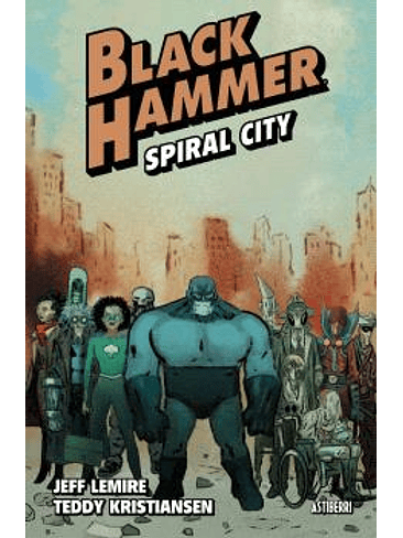 BLACK HAMMER 09. SPIRAL CITY 1
