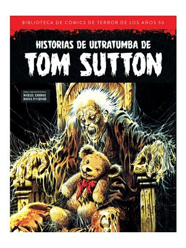 HISTORIAS DE ULTRATUMBA DE TOM SUTTON. BIBLIOTECA DE COMICS DE TERROR DE LOS AÑOS 50. VOLUMEN 13 1