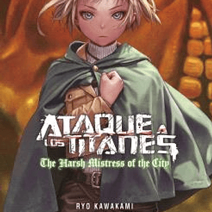 ATAQUE A LOS TITANES: THE HARSH MISTRESS OF THE CITY. NOVELA