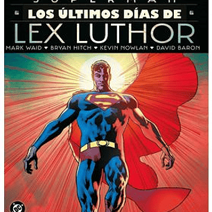 DC BLACK LABEL. SUPERMAN: LOS ÚLTIMOS DÍAS DE LEX LUTHOR