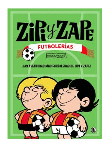 ZIPI Y ZAPE. FUTBOLERIAS 1