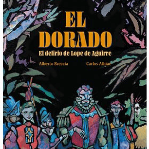 EL DORADO.EL DELIRIO DE LOPE DE AGUIRRE