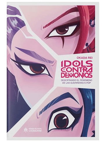 IDOLS CONTRA DEMONIOS. DESCIFRANDO EL FENOMENO DE LAS GUERRERAS K-POP 1