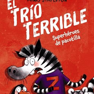 EL TRIO TERRIBLE 01 - SUPERHEROES DE PACOTILLA