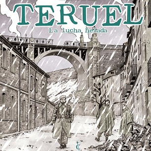 TERUEL. LA LUCHA HELADA