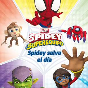 SPIDEY Y SU SUPEREQUIPO SPIDEY SALVA EL DIA