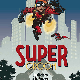 SUPERGROOM JUSTICIERO A LA FUERZA