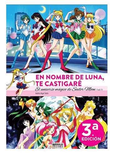 EN NOMBRE DE LUNA TE CASTIGARE. EL UNIVERSO MAGICO DE SAILOR MOON (1 DE 2) 1