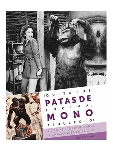 ¡QUITA TUS PATAS DE ENCIMA, MONO ASQUEROSO! GORILAS, ORANGUTANES Y CHIMPANCES EN EL CINE 1