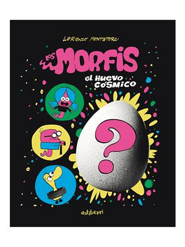 LOS MORFIS. 1 EL HUEVO COSMICO 1