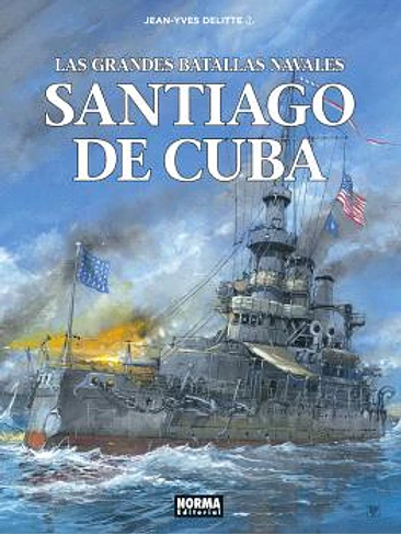 LAS GRANDES BATALLAS NAVALES 17. SANTIAGO DE CUBA 1