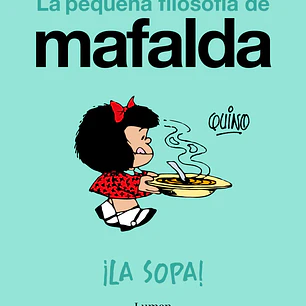 MAFALDA. ¡LA SOPA! (COMIC)