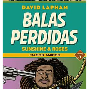 BALAS PERDIDAS. SUNSHINE & ROSES 05: FALSOS AMIGOS