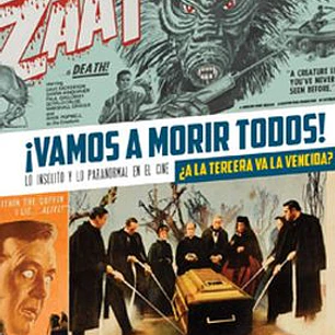 VAMOS A MORIR TODOS! ¿A LA TERCERA VA LA VENCIDA? LO INSOLITO Y LO PARANORMAL EN EL CINE 3