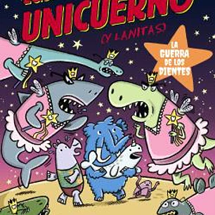 EQUIPO UNICUERNO VOL 03 . LA GUERRA DE LOS DIENTES