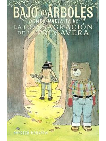 BAJO LOS ARBOLES, DONDE NADIE TE VE.LA CONSAGRACION DE LA PRIMAVERA 1