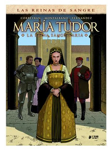 LAS REINAS DE LA SANGRE: MARIA TUDOR. LA REINA SANGUINARIA 1