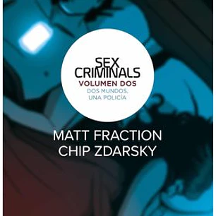 SEX CRIMINALS 02. DOS MUNDOS, UNA POLICIA