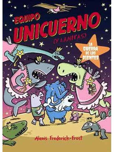 EQUIPO UNICUERNO VOL 03 . LA GUERRA DE LOS DIENTES 1