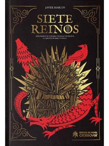 SIETE REINOS: EXPLORANDO EL UNIVERSO DE JUEGO DE TRONOS Y CANCION DE HIELO Y FUEGO 1